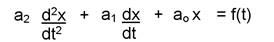 equation:  a2 (d2x/dt2)  +   a1 (dx/dt)  +  ao x     = f(t)