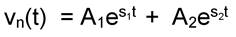 vn(t)  = A1exp(s1t)  +  A2exp(s2t)