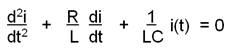 d2i /dt2  +  R/L di/dt   +   1/LC  i(t)  = 0  